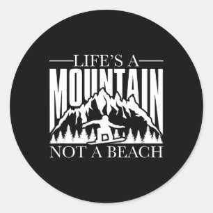 Life's A Mountain Not A Beach - Winter Sports Snow Classic Round Sticker