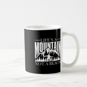Life's A Mountain Not A Beach - Winter Sports Snow Coffee Mug