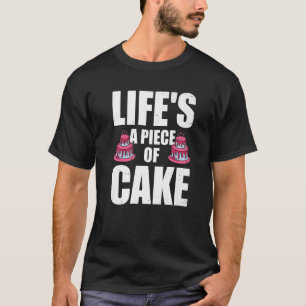 Life's A Piece Of Cake Confectioner Cupcake Biscui T-Shirt