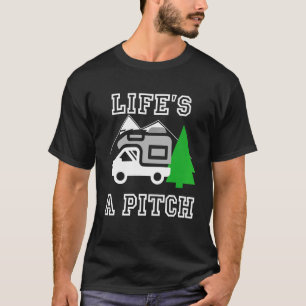 Life's A Pitch Motorhome For Campervan Rv Owner T-Shirt
