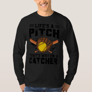 Life's A Pitch That's Why I'm A Catcher Softball T-Shirt