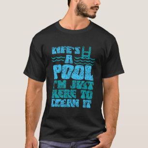 Life'S A Pool I'M Just Here To Clean It Attendant T-Shirt
