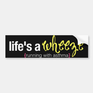 life's a wheeze bumper sticker
