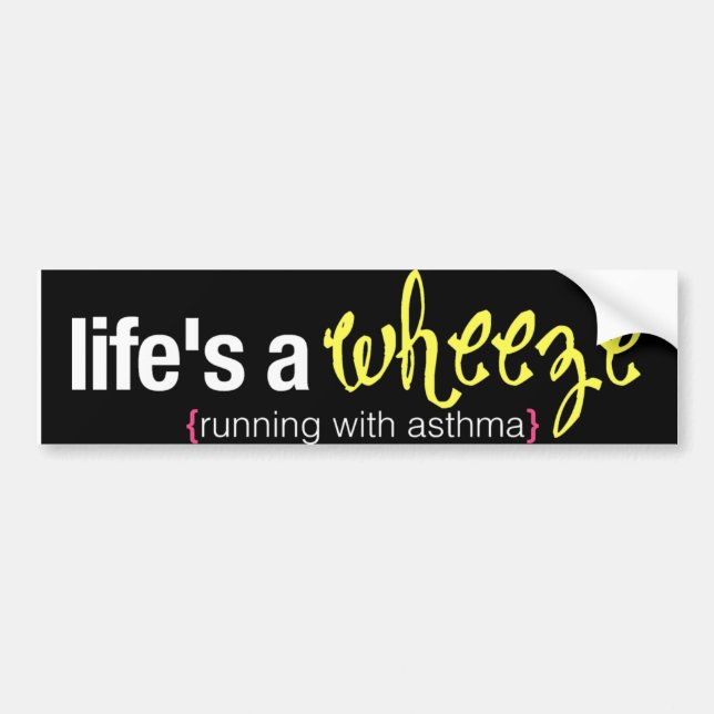 life's a wheeze bumper sticker (Front)
