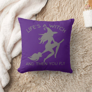 LIFE'S A WITCH AND THEN YOU FLY funny halloween    Cushion