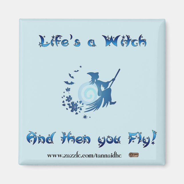 Life's a Witch Magnet (Front)