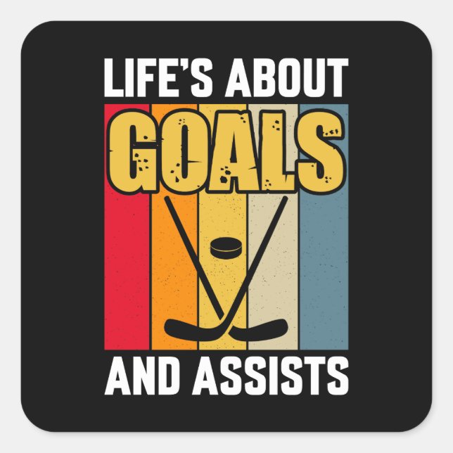 Life's About Goals and Assists Hockey Square Sticker (Front)