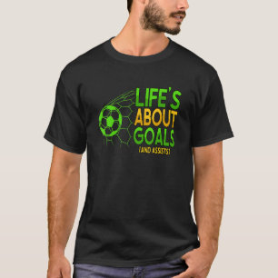 Life's About Goals And Assists Soccer Player Coach T-Shirt