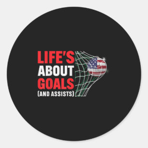 Lifes About Goals And Ists Funny Saying Quote Socc Classic Round Sticker