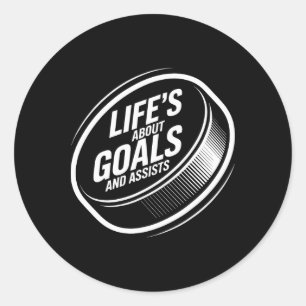 Life's About Goals And Ists Ice Hockey Puck Player Classic Round Sticker