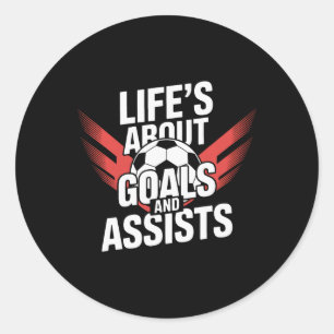 Life's About Goals And Ists Soccer Players  Classic Round Sticker