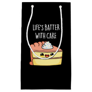 Life's Batter With Cake Funny Cake Pun Dark BG Small Gift Bag