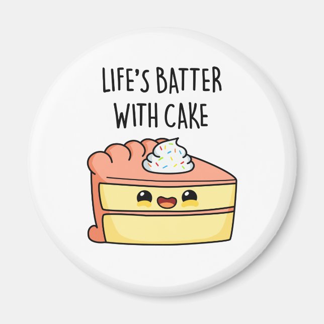 Life's Batter With Cake Funny Cake Pun  Magnet (Front)
