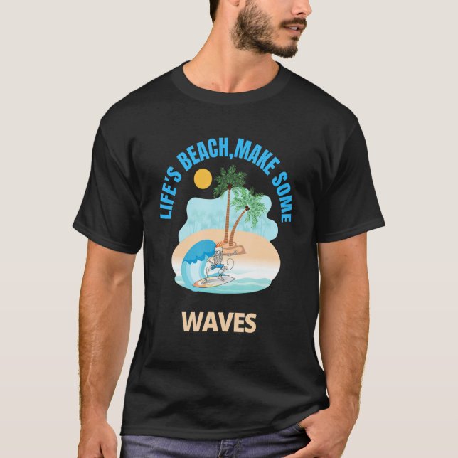 Life's Beach Make Some Waves Vacation Essentials F T-Shirt (Front)