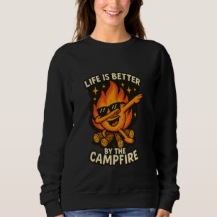 Life's Better Around the Campfire u2013 Camping & Sweatshirt