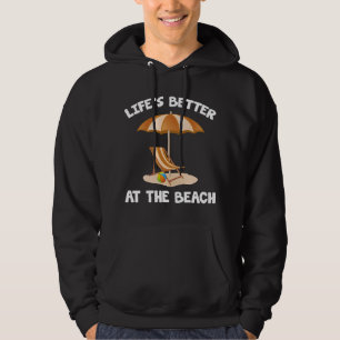 Life's Better At The Beach Hoodie