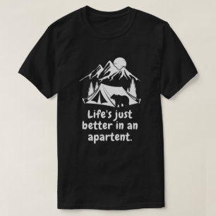 Life's better in a tent T-Shirt