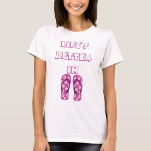 Life's Better in Flip Flops T-Shirt
