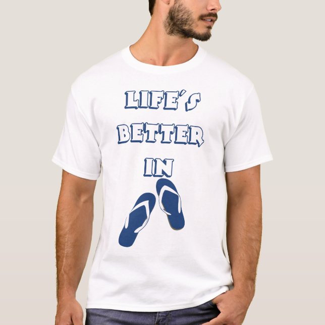 Life's Better in Flip Flops T-Shirt (Front)