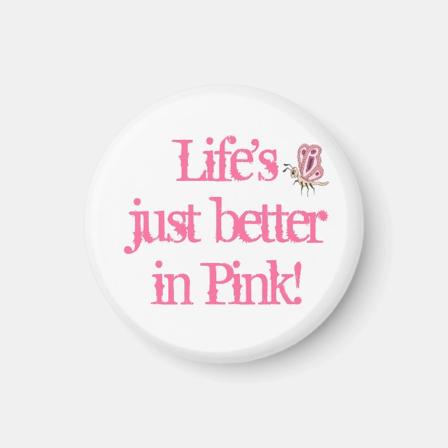 Life's better in PINK Magnet (Front)
