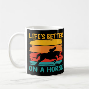 Life's Better On A Horse, Horse Lover Girls Womens Coffee Mug