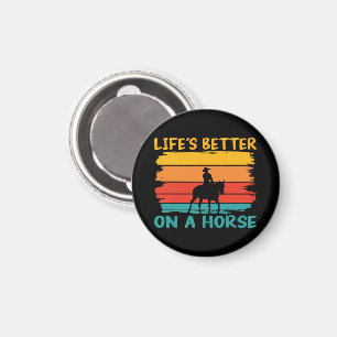 Life's Better On A Horse, Horse Lovers Boys Men Magnet