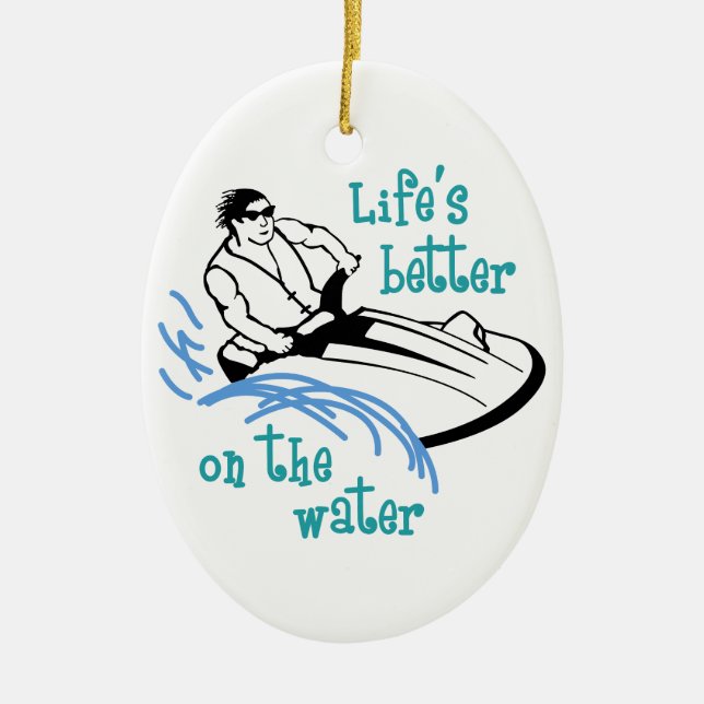 Lifes Better On the Water Ceramic Ornament (Front)