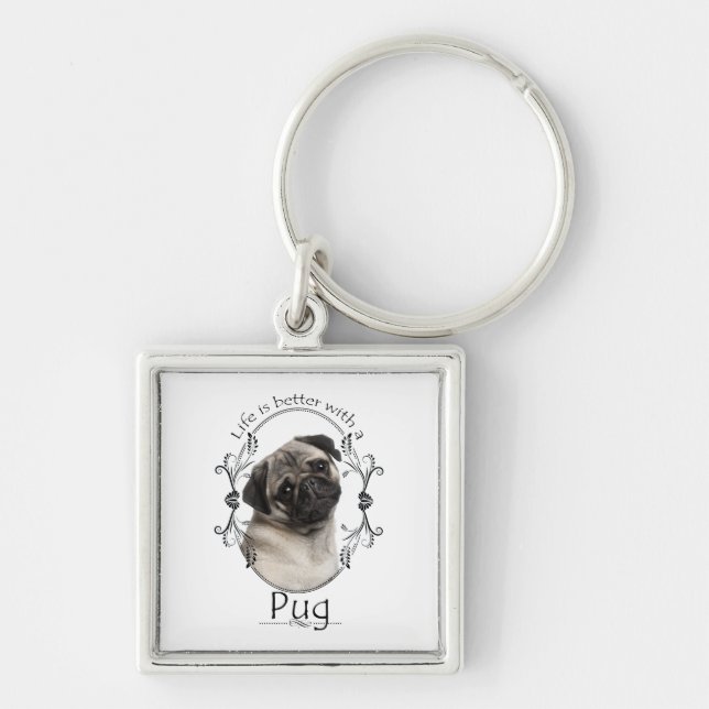 Life's Better Pug Keychain (Front)