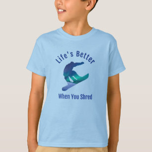 Life's Better When You Shred, Snowboarding T-Shirt