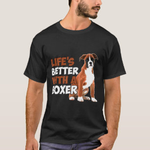 Lifes Better With A Boxer T-Shirt