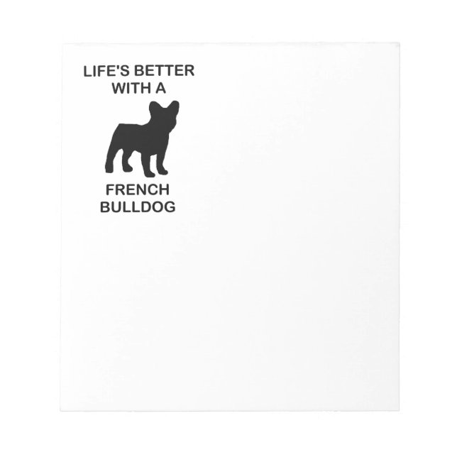 lifes better with a french bulldog notepad (Front)