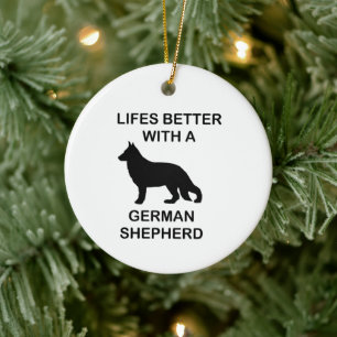 life's better with a german shepherd ceramic ornament