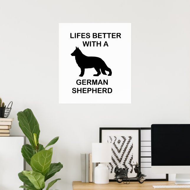 life's better with a german shepherd poster (Home Office)