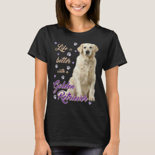 Lifes Better With A Golden Retriever Especially Fo T-Shirt