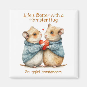 Life's Better with a Hamster Hug   SnuggleHamster  Magnet