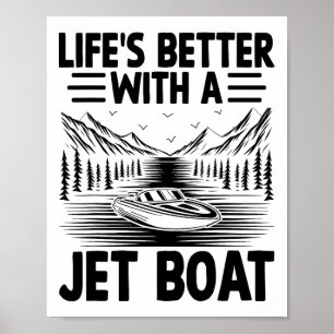 Life's Better With A Jet Boat Jetboat Jet Boating Poster