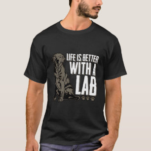 Life'S Better With A Lab Chocolate Labrador Pet Ow T-Shirt