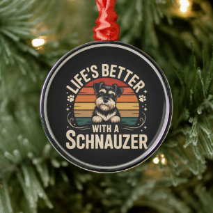 Life's Better With A Schnauzer Metal Ornament