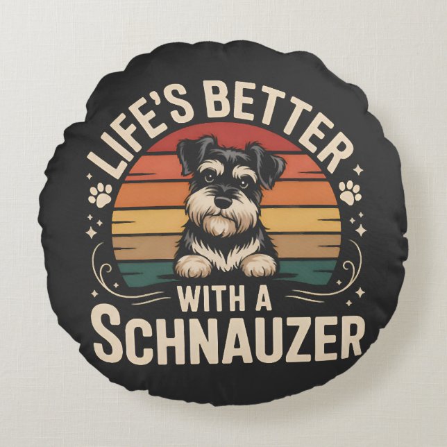 Life's Better With A Schnauzer Round Cushion (Front)