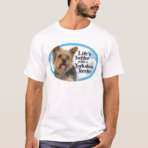 Life's Better with a Yorkie T-Shirt