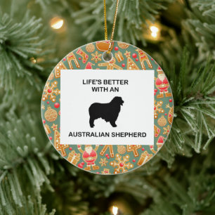 life's better with an australian shepherd ceramic ornament