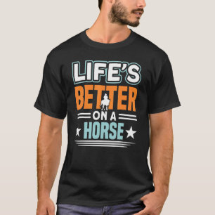 Life's Better With Horse Racer Fan T-Shirt