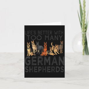Lifes better with too many german shepherds funny card