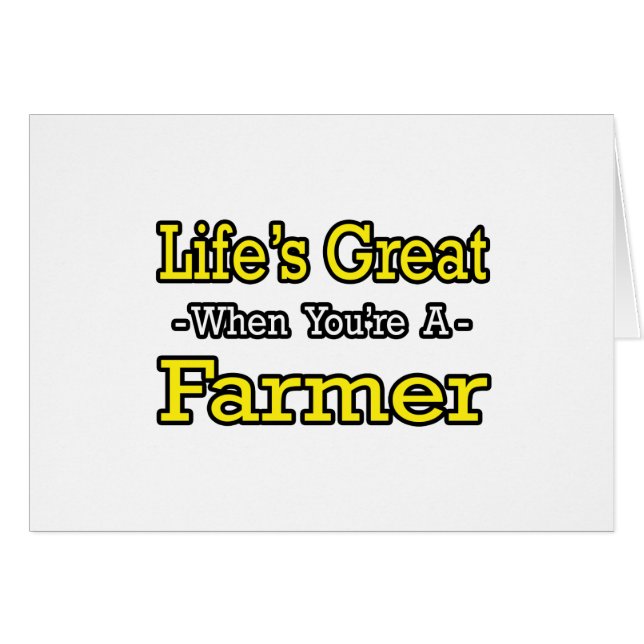 Life's Great When You're a Farmer (Front Horizontal)