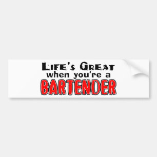 Life's Great When You're The Bartender Bumper Sticker