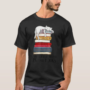 Lifes Is Betters With Cats And Books Cats Book T-Shirt