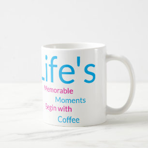 Life's Memorable Moments begin Coffee Floral Mug
