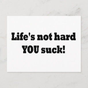 Life's not hard YOU suck! Postcard