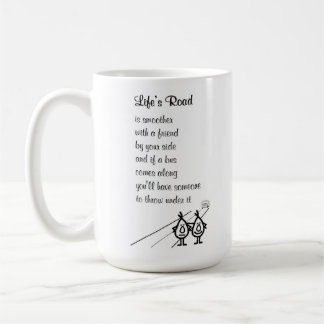 Life's Road - A Funny Bad Poem For A Friend Coffee Mug