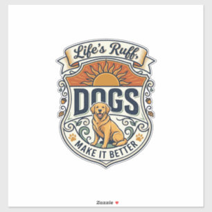 Lifes Ruff Dogs Make It Better Golden Retriever Su
